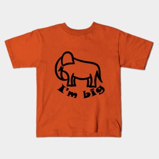 Elephant I'm big Kids T-Shirt